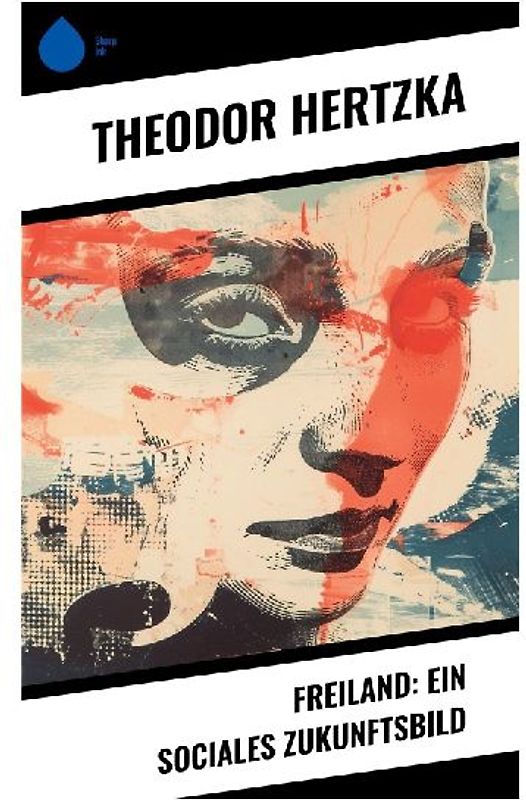 Freiland: Ein sociales Zukunftsbild