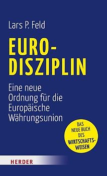 Eurodisziplin: Eine neue Ordnung für die Europäische Währungsunion