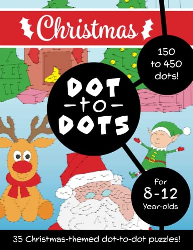 Christmas Dot to Dots for 8-12 Year Olds: 35 detailed Christmas themed dot to dot puzzles to solve, colour and enjoy!