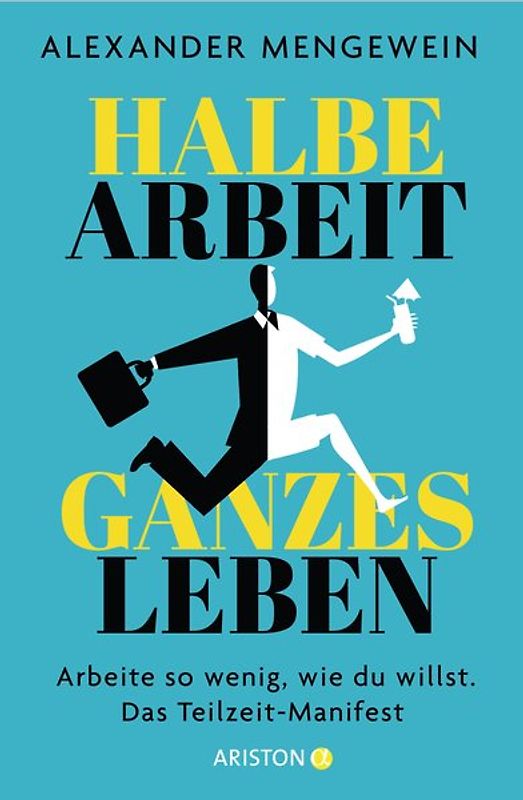 Halbe Arbeit – ganzes Leben