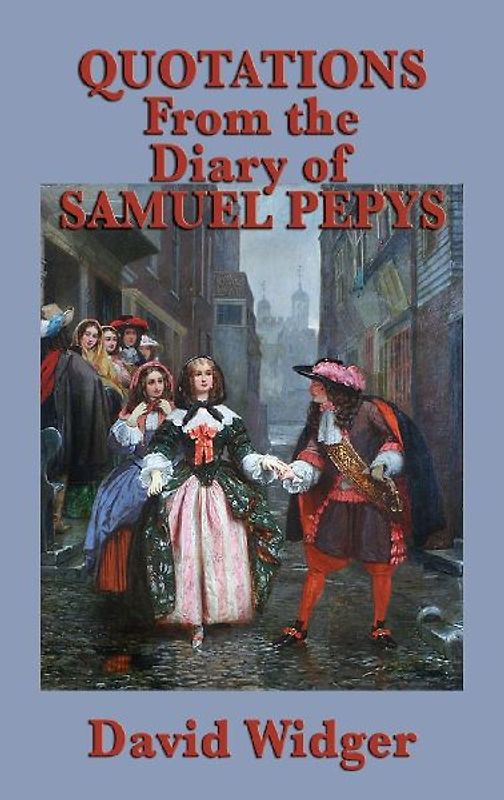 Quotations from the Diary of Samuel Pepys