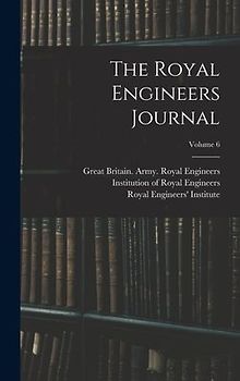 The Royal Engineers Journal; Volume 6