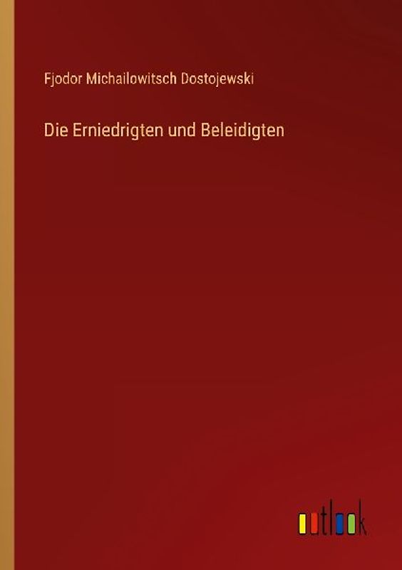 Die Erniedrigten und Beleidigten