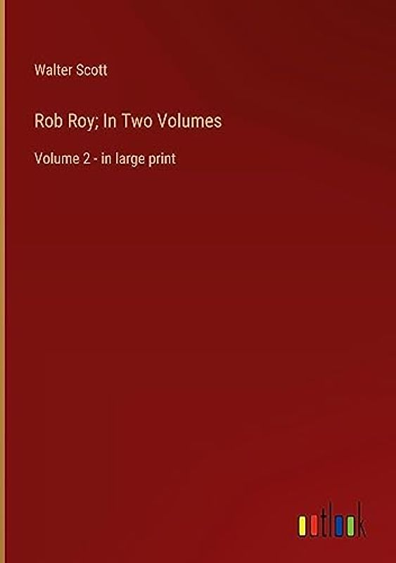 Rob Roy; In Two Volumes: Volume 2 - in large print