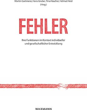 Fehler: Ihre Funktionen im Kontext individueller und gesellschaftlicher Entwicklung. Errors: Their Functions in Context of Individual and Societal Development