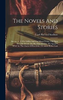 The Novels And Stories: Stories. [v.]3: The Griffin And The Minor Canon. Old Pipes And The Dryad. The Bee-man Of Orn. The Queen's Museum. The