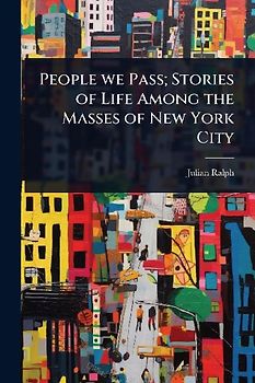 People we Pass; Stories of Life Among the Masses of New York City