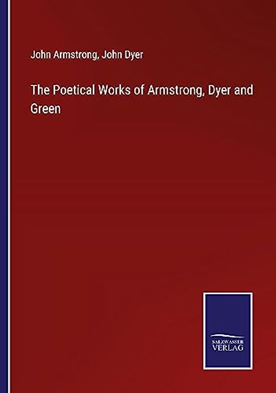 The Poetical Works of Armstrong, Dyer and Green