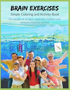 Brain Exercises - Simple Coloring and Activity Book: For People of All Ages Especially Children and Memory Impaired Seniors