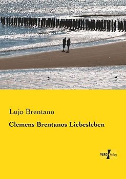 Clemens Brentanos Liebesleben
