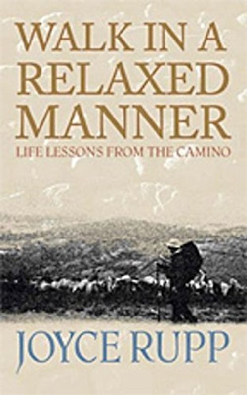 Walk in a Relaxed Manner: Life Lessons from the Camino