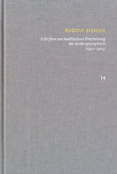 Schriften über meditative Erarbeitung der Anthroposophie II (1922‒1925). Drei Schritte der Anthroposophie, vom Seelenleben – Anthroposophische Leitsätze