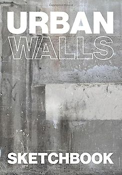 URBAN WALLS SKETCHBOOK: Artist Notebook Journal | 100 Pages | 25 Color Spreads of Urban Wall Photos to Write, Draw, Graffiti, Doodle, Lettering