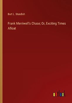 Frank Merriwell's Chase; Or, Exciting Times Afloat
