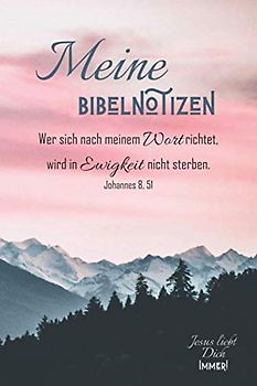 Meine Bibelnotizen - Wer sich nach meinem Wort richtet, wird in Ewigkeit nicht sterben: A5 - 120 Seiten - blanko mit Ausfüllhilfe - Mattcover - Design Berge und rosa Himmel
