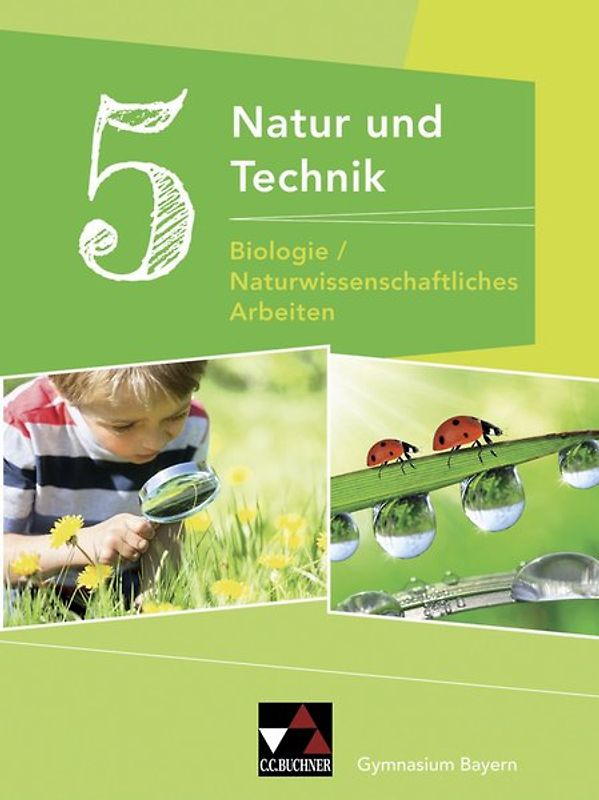 Natur und Technik – Gymnasium Bayern / Natur und Technik 5: Biologie/NW Arbeiten