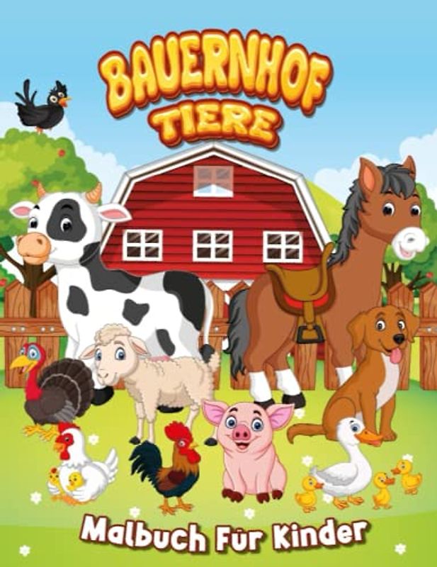 Bauernhof-Tiere Malbuch Für Kinder: 50+ Lustige, Einfache Und Leichte Designs Von Niedlichen, Fröhlichen Bauernhoftieren Für Kinder Und Kleinkinder ... Lämmer, Hühner, Schweine, Pferde Und Mehr!