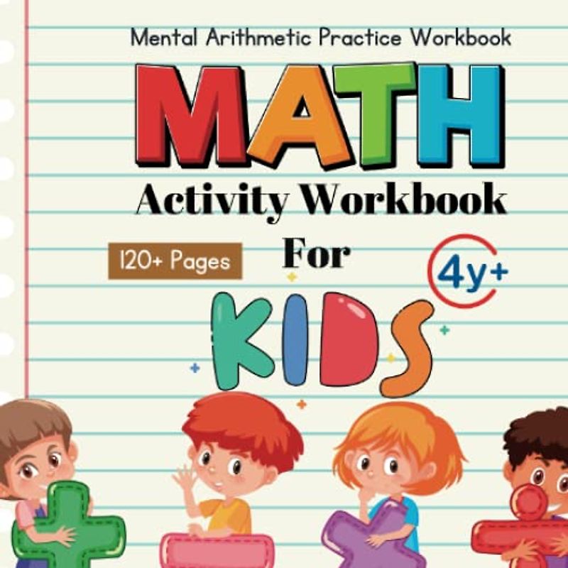 Mental Math For Kids: 120 Pages Arithmetic Fun Activity Practice Workbook - Addition, Subtraction, number sequence,etc.