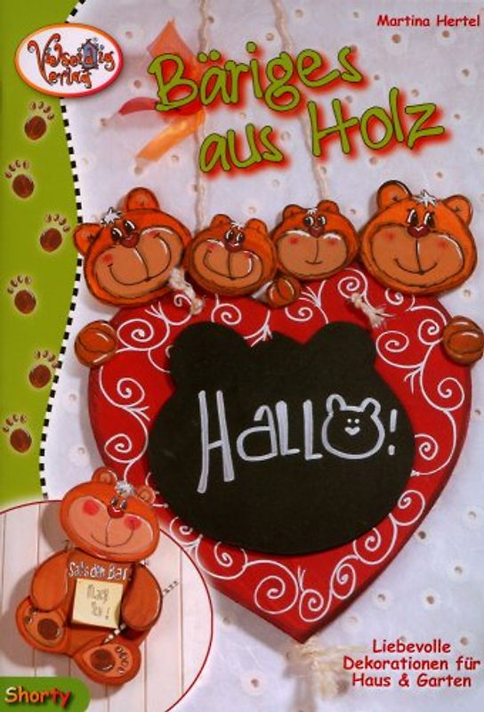 Bäriges aus Holz. Liebevolle Dekorationen für Haus & Garten
