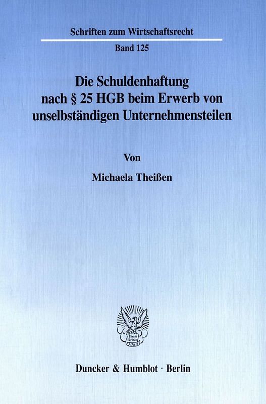 Die Schuldenhaftung nach § 25 HGB beim Erwerb von unselbständigen Unternehmensteilen.