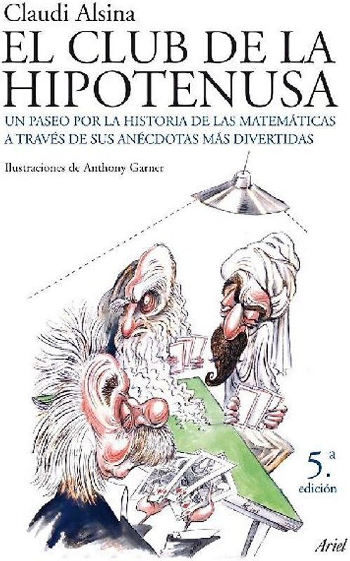 El club de la hipotenusa : un paseo por la historia de las matemáticas a través de las anécdotas más divertidas