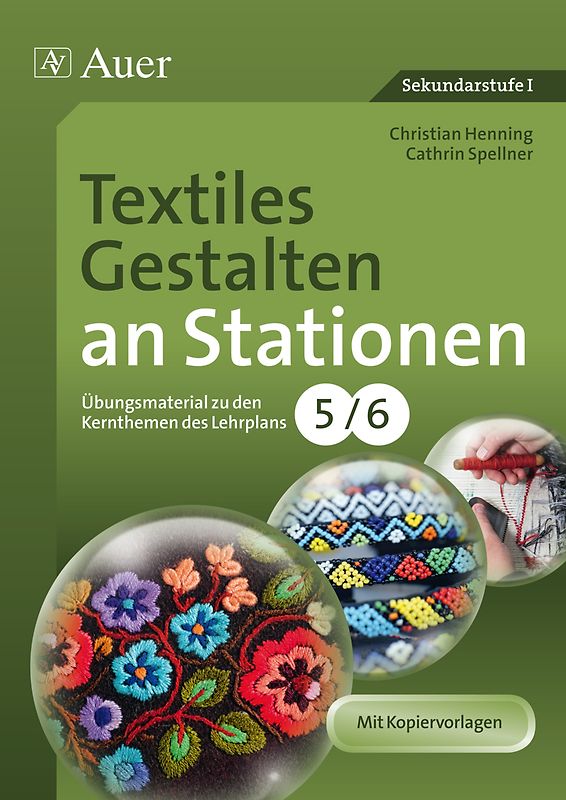 Textiles Gestalten an Stationen 5-6. Übungsmaterial zu den Kernthemen des Lehrplans, Klasse 5/6