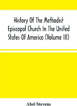 History Of The Methodist Episcopal Church In The United States Of America (Volume Iii)