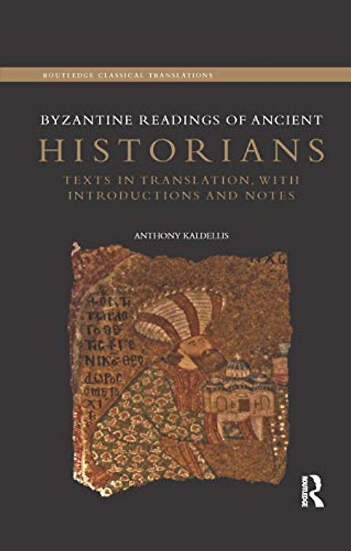 Byzantine Readings of Ancient Historians: Texts in Translation, with Introductions and Notes (Routledge Classical Translations)
