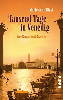 Tausend Tage in Venedig. Eine Romanze mit Rezepten