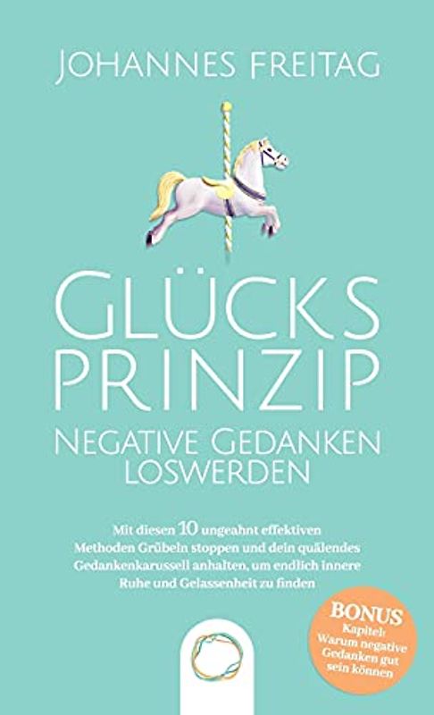 Glücksprinzip - Negative Gedanken loswerden