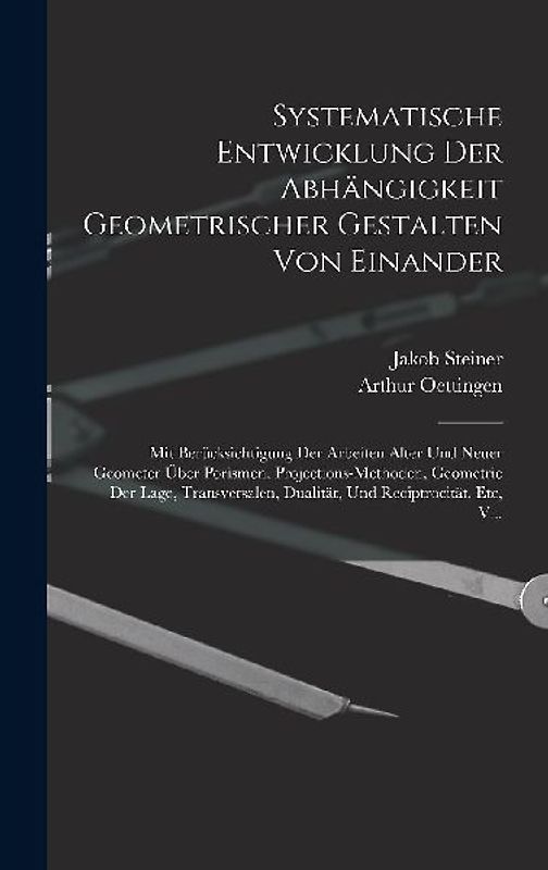 Systematische Entwicklung Der Abhängigkeit Geometrischer Gestalten Von Einander