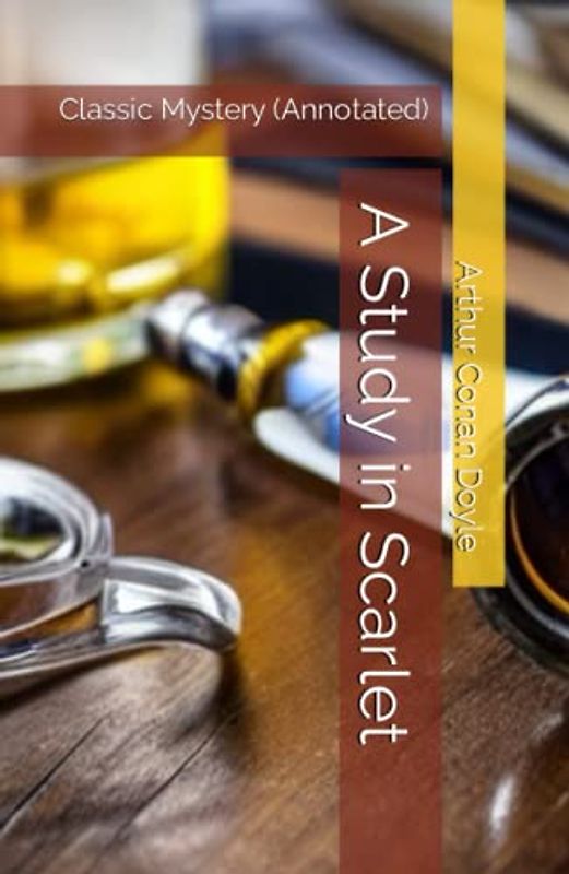A Study in Scarlet: Classic Mystery (Annotated)