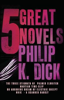 Five Great Novels (GollanczF.) - Dick, Philip