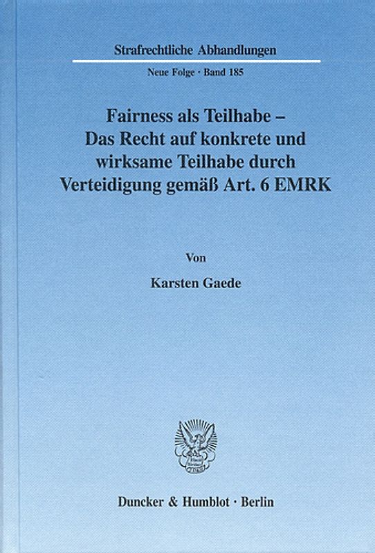 Fairness als Teilhabe – Das Recht auf konkrete und wirksame Teilhabe durch Verteidigung gemäß Art. 6 EMRK.