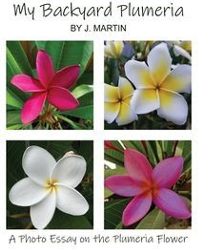 My Backyard Plumeria: A Photo Essay on the Plumeria Flower