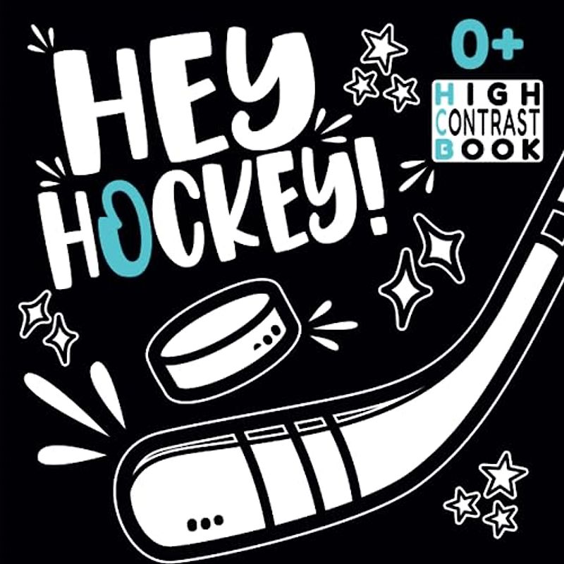 Hey Hockey! High Contrast Book: Power Play for Baby Newborns and New Parents - A Visual Journey with Ice Sport! (Sports High Contrast Baby Newborns Books, Band 3)