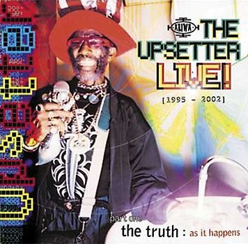 Lee "Scratch" Perry - The Upsetter Live! Pt.1-the Truth As It Happens