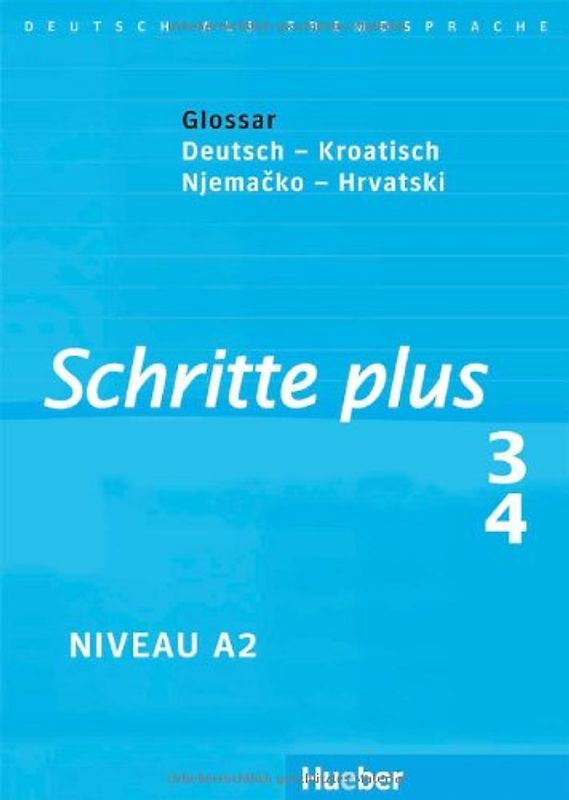 Schritte plus 3+4. Deutsch als Fremdsprache / Glossar Deutsch-Kroatisch – Rječnik Njemačko-Hrvatski