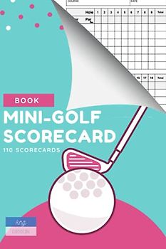 Mini-Golf Scorecard book: 110 Scorecards - 6 x 9