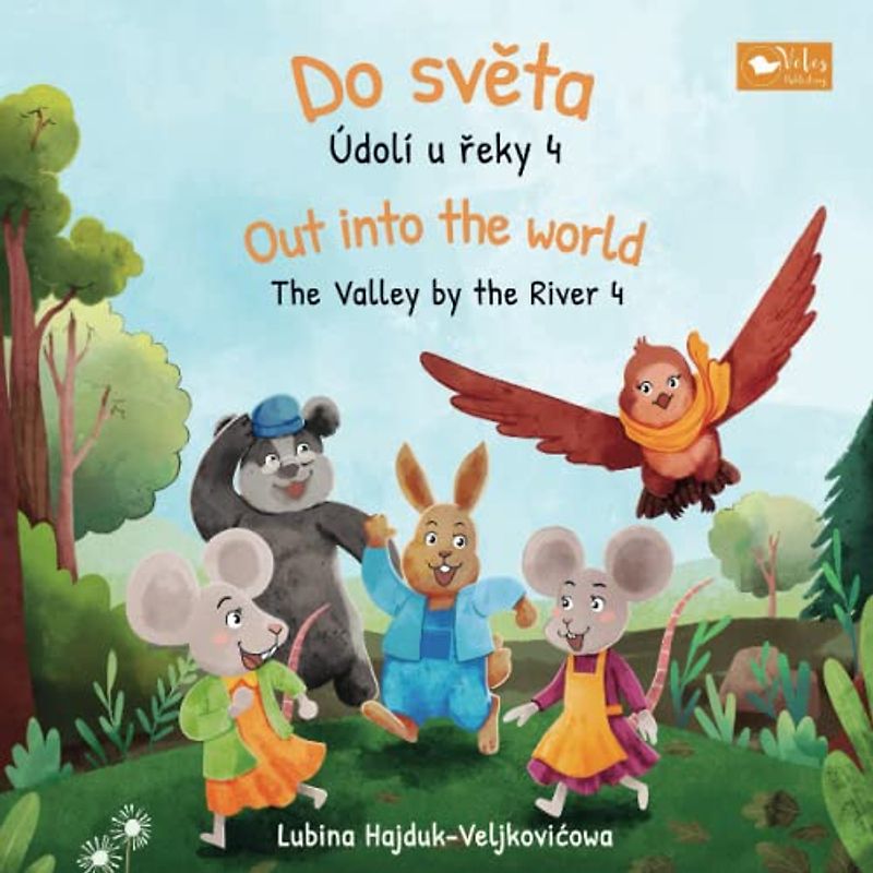 Do světa - Údolí u řeky 4 : Out into the world - The Valley by the River 4: Bilingual children's book to learn Czech - English (The Valley by the River: Údolí u řeky, Band 4)