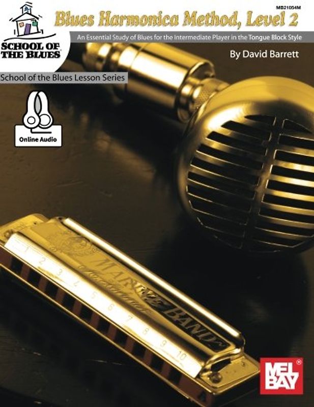 Blues Harmonica Method, Level 2: An Essential Study of Blues for the Intermediate Player in the Tongue Block Style. (School of the Blues)