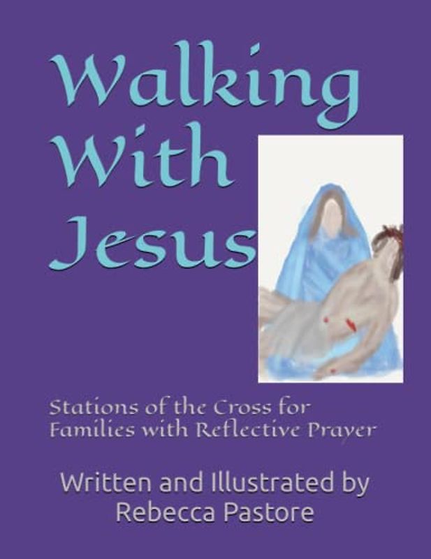 Walking With Jesus: Stations of the Cross for Families with Reflective Prayer