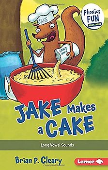 Jake Makes a Cake: Long Vowel Sounds (Phonics Fun, 3)