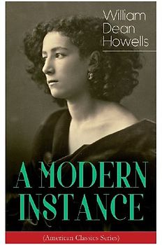 A MODERN INSTANCE (American Classics Series)
