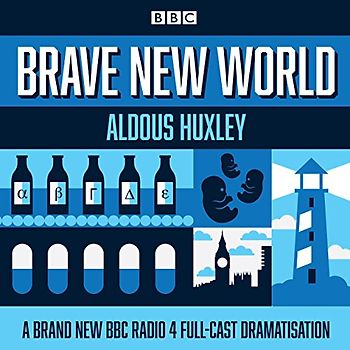 Brave New World: A BBC Radio 4 full-cast dramatisation