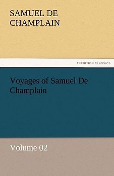 Voyages of Samuel De Champlain - Volume 02