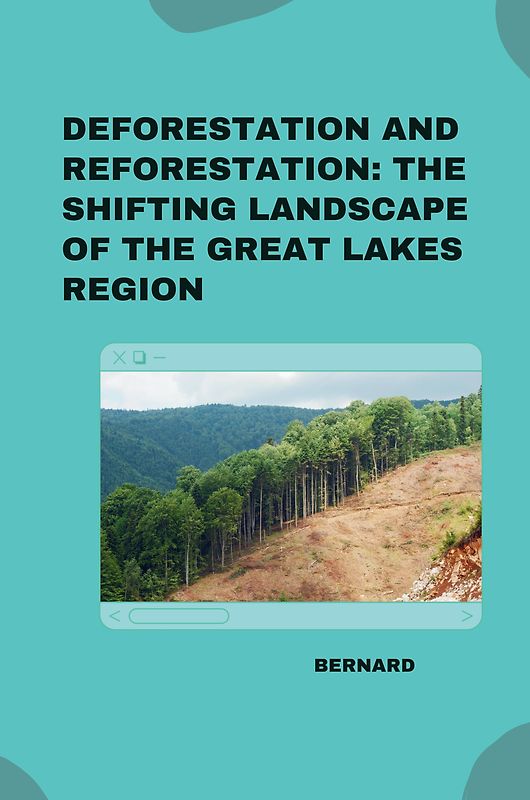 Deforestation and Reforestation: The Shifting Landscape of the Great Lakes Region