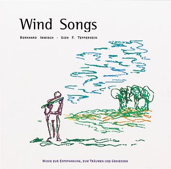 Wind Songs. Musik zur Entspannung, zum Träumen und Geniessen