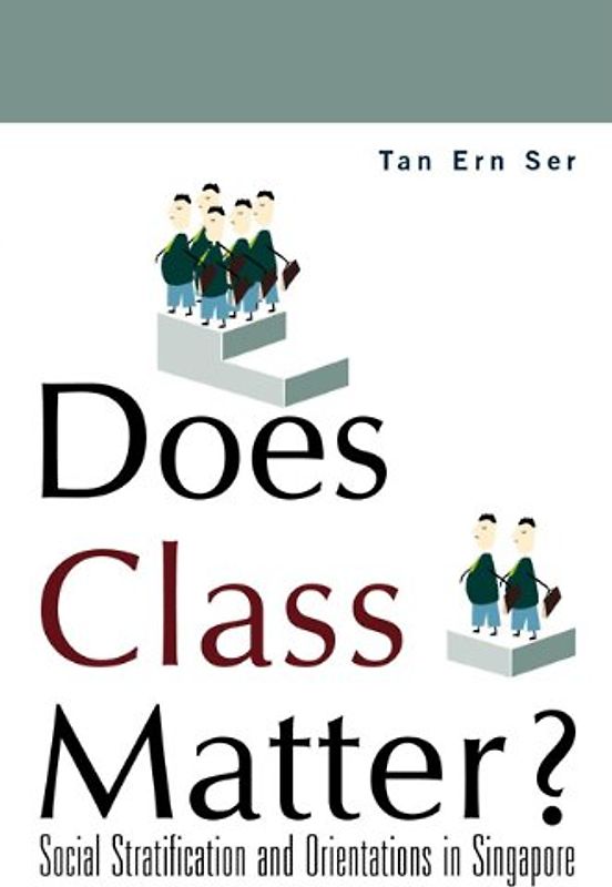 Does Class Matter? Social Stratification and Orientations in Singapore