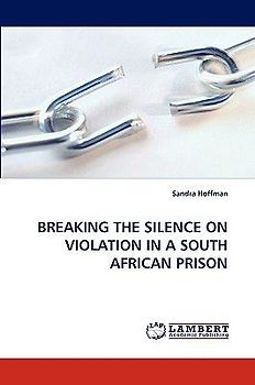 BREAKING THE SILENCE ON VIOLATION IN A SOUTH AFRICAN PRISON